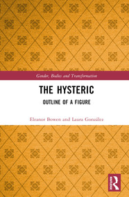 The Hysteric (Outline of a Figure) by Eleanor Bowen, Laura González, 9780367552015