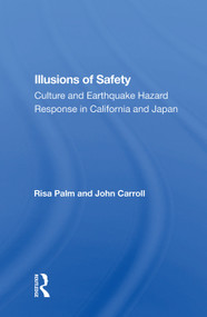 Illusions of Safety (Culture and Earthquake Hazard Response in California and Japan) by Risa Palm, 9780367009854