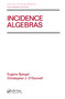 Incidence Algebras by Eugene Spiegel, Christopher J. O'Donnell, 9780824700362