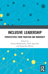 Inclusive Leadership (Perspectiives from Tradition and Modernity) by Swami Bodhananda, Tilak Agerwala, Sangeetha Menon, 9781138716551