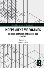 Independent Videogames (Cultures, Networks, Techniques and Politics) by Paolo Ruffino, 9780367336202