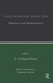 India Migration Report 2014 (Diaspora and Development) by S. Irudaya Rajan, 9781138788190