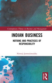Indian Business: Notions and Practices of Responsibility (Notions and Practices of Responsibility) by Nimruji Jammulamadaka, 9781138293663