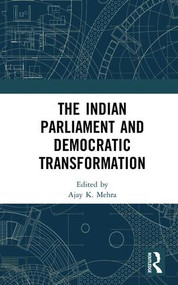 The Indian Parliament and Democratic Transformation by Ajay K Mehra, 9781138243835