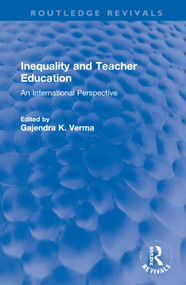 Inequality and Teacher Education (An International Perspective) by Gajendra K. Verma, 9780367686734