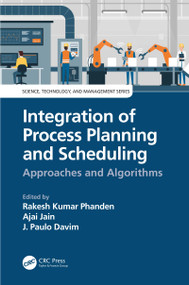 Integration of Process Planning and Scheduling (Approaches and Algorithms) by Rakesh Kumar Phanden, Ajai Jain, J. Paulo Davim, 9780367030780