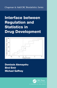 Interface between Regulation and Statistics in Drug Development by Demissie Alemayehu, Birol Emir, Michael Gaffney, 9780367490485