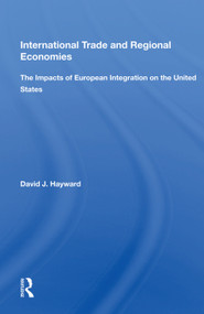 International Trade And Regional Economies (The Impacts Of European Integration On The United States) by David J. Hayward, 9780367012007
