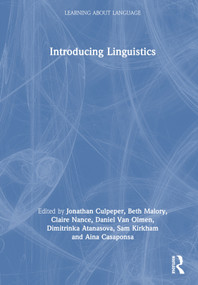 Introducing Linguistics by Jonathan Culpeper, Beth Malory, Claire Nance, Daniel Van Olmen, Dimitrinka Atanasova, Sam Kirkham, Aina Casaponsa, 9780367493028