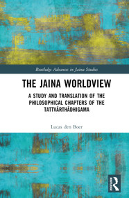The Jaina Worldview (A Study and Translation of the Philosophical Chapters of the Tattvārthādhigama) by Lucas den Boer, 9781032370071