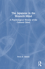 The Japanese in the Western Mind (A Psychological History of the Cultural Other) by Perry Hinton, 9780367534691