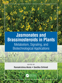 Jasmonates and Brassinosteroids in Plants (Metabolism, Signaling, and Biotechnological Applications) by Ramakrishna Akula, Geetika Sirhindi, 9780367627560