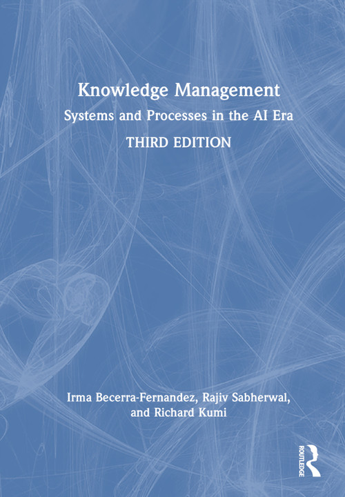 Knowledge Management (Systems and Processes in the AI Era) by Irma Becerra-Fernandez, Rajiv Sabherwal, Richard Kumi, 9781032417394