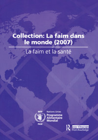 La Faim et la Sant? (Collection: La Faim dans le Monde (2007)) by World Food Programme, 9781138471757