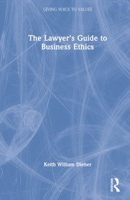 The Lawyer's Guide to Business Ethics by Keith William Diener, 9781138549746