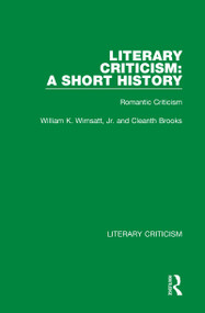 Literary Criticism: A Short History (Romantic Criticism) by William K. Wimsatt, Jr., Cleanth Brooks, 9780367692223