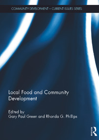 Local Food and Community Development by Gary Paul Green, Rhonda Phillips, 9780415634144