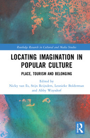 Locating Imagination in Popular Culture (Place, Tourism and Belonging) by Nicky van Es, Stijn Reijnders, Leonieke Bolderman, Abby Waysdorf, 9780367492625
