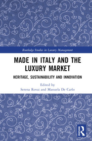 Made in Italy and the Luxury Market (Heritage, Sustainability and Innovation) by Serena Rovai, Manuela De Carlo, 9781032304380