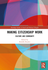 Making Citizenship Work (Culture and Community) by Rodolfo Rosales, 9780367762391
