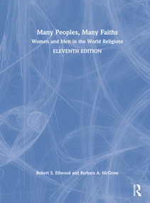 Many Peoples, Many Faiths (Women and Men in the World Religions) by Robert S. Ellwood, Barbara A. McGraw, 9781138604735