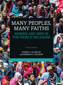 Many Peoples, Many Faiths (Women and Men in the World Religions) by Robert S. Ellwood, Barbara A. McGraw, 9781138604742
