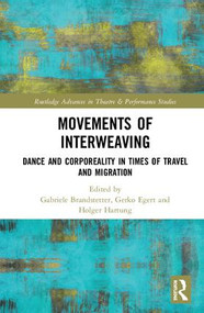 Movements of Interweaving (Dance and Corporeality in Times of Travel and Migration) by Gabriele Brandstetter, Gerko Egert, Holger Hartung, 9780815356233