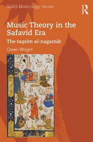 Music Theory in the Safavid Era (The taqsīm al-naġamāt) by Owen Wright, 9781138062436