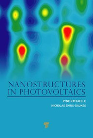 Nanostructures in Photovoltaics by Ryne P. Raffaelle, Nicholas Ekins-Daukes, 9789814310727