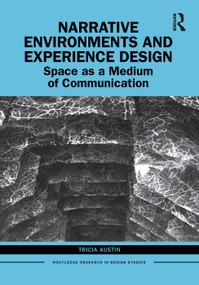 Narrative Environments and Experience Design (Space as a Medium of Communication) by Tricia Austin, 9780367138042