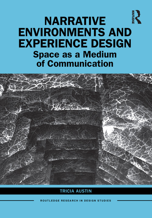 Narrative Environments and Experience Design (Space as a Medium of Communication) by Tricia Austin, 9780367138042
