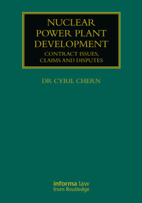 Nuclear Power Plant Development (Contract Issues, Claims and Disputes) by Cyril Chern, 9780367228095