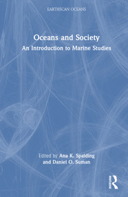 Oceans and Society (An Introduction to Marine Studies) by Ana Spalding, Daniel Suman, 9780367524883