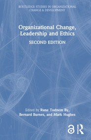 Organizational Change, Leadership and Ethics by Rune Todnem By, Bernard Burnes, Mark Hughes, 9780367477493