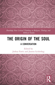 The Origin of the Soul (A Conversation) by Joshua Farris, Joanna Leidenhag, 9780367904074