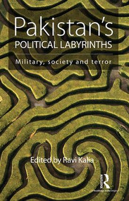 Pakistan's Political Labyrinths (Military, society and terror) by Ravi Kalia, 9781138926554