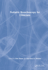 Pediatric Bronchoscopy for Clinicians by Don Hayes, Jr., Kara D. Meister, 9780367617295