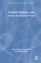 Pediatric Palliative Care (A Model for Exemplary Practice) by Betty Davies, Rose Steele, Jennifer Baird, 9780367365691