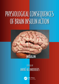Physiological Consequences of Brain Insulin Action by André Kleinridders, 9780367529482