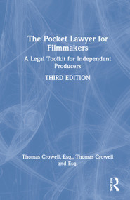 The Pocket Lawyer for Filmmakers (A Legal Toolkit for Independent Producers) by Thomas A. Crowell, Esq., 9781032132822