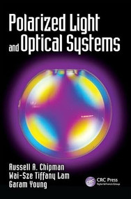 Polarized Light and Optical Systems by Russell Chipman, Wai Sze Tiffany Lam, Garam Young, 9781498700566