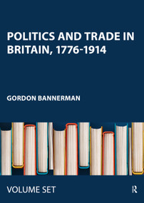 Politics and Trade in Britain, 1776-1914 by Gordon Bannerman, 9780367565077
