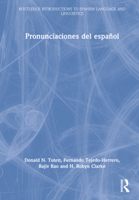 Pronunciaciones del español by Donald N. Tuten, Fernando Tejedo-Herrero, Rajiv Rao, H. Robyn Clarke, 9781138657533