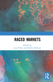 Raced Markets by Lisa Tilley, Robbie Shilliam, 9780367762155