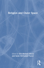 Religion and Outer Space by Eric Michael Mazur, Sarah McFarland Taylor, 9780367542245