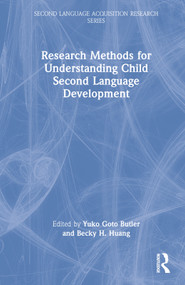 Research Methods for Understanding Child Second Language Development by Yuko Goto Butler, Becky H. Huang, 9780367417024