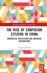 The Rise of Confucian Citizens in China (Theoretical Reflections and Empirical Explorations) by Canglong Wang, 9781032380926