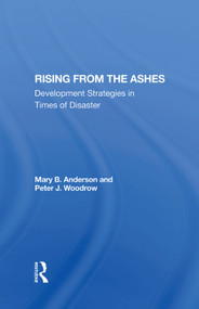Rising From The Ashes (Development Strategies In Times Of Disaster) by Mary Baughman Anderson, Peter J Woodrow, 9780367286101