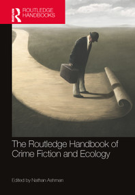 The Routledge Handbook of Crime Fiction and Ecology by Nathan Ashman, 9780367550851