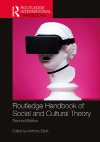 Routledge Handbook of Social and Cultural Theory (2nd Edition) by Anthony Elliott, 9781138555822